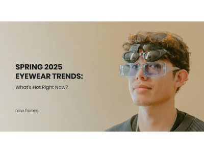 Spring 2025 Eyewear Trends: What’s Hot Right Now?